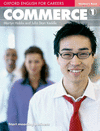 OXFORD ENGLISH FOR CAREEERS: COMMERCE 1. STUDENT'S BOOK