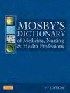 MOSBY'S DICTIONARY OF MEDICINE, NURSING & HEALTH PROFESSIONS, 9E
