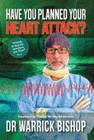 HAVE YOU PLANNED YOUR HEART ATTACK
