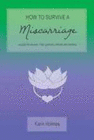 HOW TO SURVIVE A MISCARRIAGE