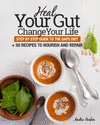 HEAL YOUR GUT, CHANGE YOUR LIFE