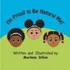I'M PROUD TO BE NATURAL ME!
