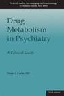 DRUG METABOLISM IN PSYCHIATRY
