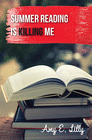 SUMMER READING IS KILLING ME