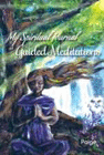 MY SPIRITUAL JOURNAL OF GUIDED MEDITATIONS