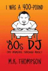 I WAS A 400-POUND '80S DJ