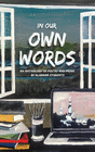 IN OUR OWN WORDS