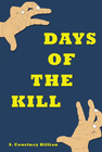 DAYS OF THE KILL
