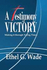 A TESTIMONY OF VICTORY