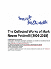 THE COLLECTED WORKS OF MARK ROZEN PETTINELLI 2006-2015
