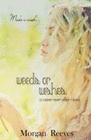 WEEDS OR WISHES