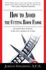 HOW TO AVOID THE CUTTING ROOM FLOOR