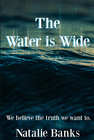 THE WATER IS WIDE