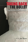 TAKING BACK THE BULLET
