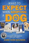 WHAT TO EXPECT WHEN ADOPTING A DOG