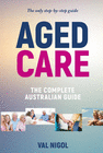 AGED CARE, THE COMPLETE AUSTRALIAN GUIDE