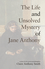 THE LIFE AND UNSOLVED MYSTERY OF JANE ANTHONY