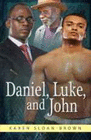 DANIEL, LUKE, AND JOHN