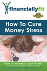 HOW TO CURE MONEY STRESS