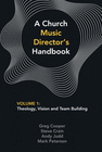 A CHURCH MUSIC DIRECTOR'S HANDBOOK