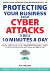 PROTECTING YOUR BUSINESS FROM CYBER ATTACKS IN ONLY 10 MINUTES A DAY