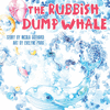 THE RUBBISH DUMP WHALE