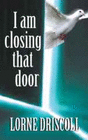 I AM CLOSING THAT DOOR