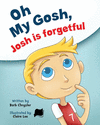 OH MY GOSH, JOSH IS FORGETFUL