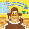 PANCAKES FOR BREAKFAST, PANCAKES FOR LUNCH