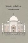 WANDER IN COLOUR - A COLOURING TRAVEL JOURNAL