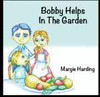 BOBBY HELPS IN THE GARDEN