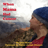 WHEN MAMA HAD CANCER