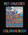 YET ANUDDER COLORING BOOK