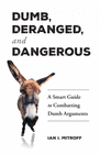 DUMB, DERANGED, AND DANGEROUS