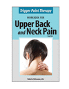 TRIGGER POINT THERAPY WORKBOOK FOR UPPER BACK AND NECK PAIN