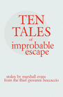 TEN TALES OF IMPROBABLE ESCAPE