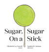 SUGAR, SUGAR ON A STICK