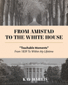 FROM AMISTAD TO THE WHITE HOUSE