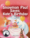 SNOWMAN PAUL SAVES KATE'S BIRTHDAY