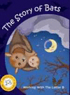 THE STORY OF BATS WORKING WITH THE LETTER B