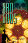 BAD GODS