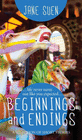 BEGINNINGS AND ENDINGS
