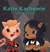 KATIE KACHEWIE
