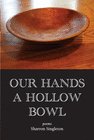 OUR HANDS A HOLLOW BOWL