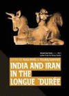 INDIA AND IRAN IN THE LONGUE DUR�E