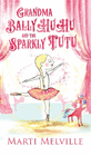 GRANDMA BALLYHUHU AND THE SPARKLY TUTU