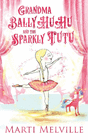 GRANDMA BALLYHUHU AND THE SPARKLY TUTU