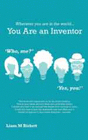 WHEREVER YOU ARE IN THE WORLD YOU ARE AN INVENTOR