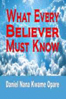 WHAT EVERY BELIEVER MUST KNOW