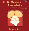 AL B. MOUSE'S ABECEDARIUM NEW FULL COLOR EDITION DYSLEXIC FONT